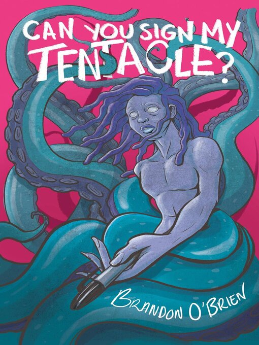 Title details for Can You Sign My Tentacle? by Brandon O'Brien - Available